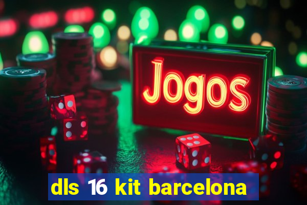 dls 16 kit barcelona